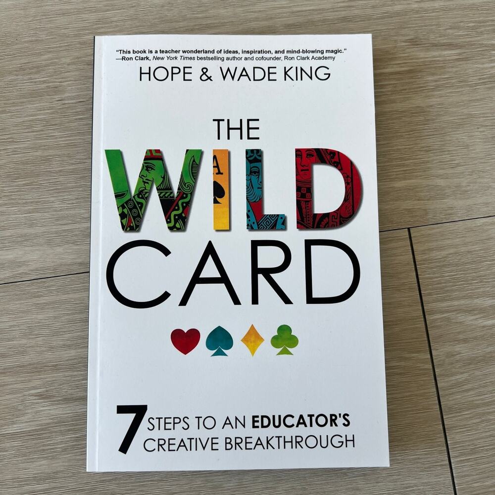 The Wild Card by Wade & Hope King 7 Steps to an Educator's Creative